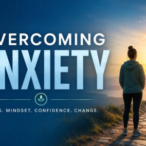 Overcoming Anxiety